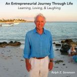 An Entrepreneurial Journey Through Li..., Ralph Z. Sorenson