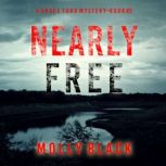 Nearly Free A Grace Ford FBI Thrille..., Molly Black