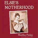 Elsies Motherhood, Martha Finley