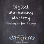 Digital Marketing Mastery, Virversity Online Courses