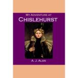 My Adventure at Chislehurst, A. J. Alan