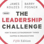 The Leadership Challenge How to Make Extraordinary Things Happen in Organizations, 5th Edition, James M. Kouzes