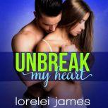 Unbreak My Heart, Lorelei James