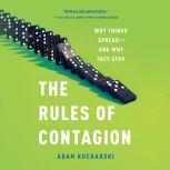 The Rules of Contagion Why Things Spread--And Why They Stop, Adam Kucharski
