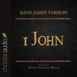 The Holy Bible in Audio - King James Version: 1 John, David Cochran Heath