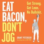 Eat Bacon, Dont Jog, Grant Petersen