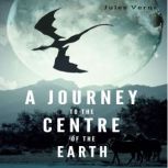 A Journey to the Centre of the Earth ..., Jules Verne