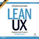 Lean UX Designing Great Products wit..., Jeff Gothelf
