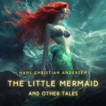 The Little Mermaid and Other Tales, Hans Christian Andersen