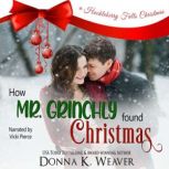 How Mr. Grinchly Found Christmas, Donna K. Weaver
