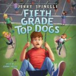 Fifth Grade Top Dogs A Rule the Scho..., Jerry Spinelli