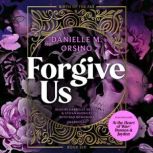 Forgive Us, with At the Heart of War..., Danielle M. Orsino