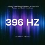 396 Hz 2 Hours of Pure 396 Hz Freque..., The Hertz Archive