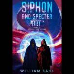 Siphon and Specter Part 1, William Bahl