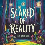 Scared of Reality, Loy Ramerro