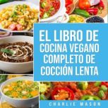 Libro De Cocina Vegana De Coccion Len..., Charlie Mason