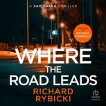 Where the Road Leads, Richard Rybicki