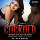 Dark Interracial Cuckold Erotica My H..., Nathan Rough