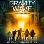 Gravity Wave Complete Series Books 1..., Jay J. Falconer