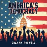 Americas Democracy A WakeUp Call f..., Graham Roswell