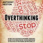 Overthinking, Anthony Heston