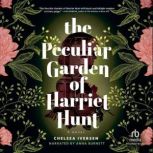 The Peculiar Garden of Harriet Hunt, Chelsea Iversen