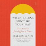 When Things Dont Go Your Way, Haemin Sunim