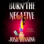 Burn the Negative, Josh Winning