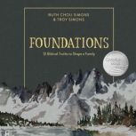 Foundations 12 Biblical Truths to Shape a Family, Ruth Chou Simons