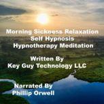 Morning Sickness Self Hypnosis Hypnot..., Key Guy Technology LLC