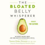 The Bloated Belly Whisperer See Results Within a Week and Tame Digestive Distress Once and for All, Tamara Duker Freuman, MS, RD, CDN