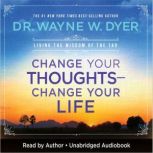 Change Your Thoughts  Change Your Li..., Dr. Wayne W. Dyer