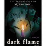 Dark Flame The Immortals, Alyson Noel