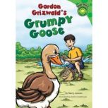 Gordon Grizwalds Grumpy Goose, Nancy Loewen