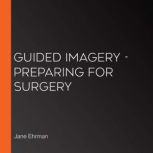 Preparing For Surgery, Jane Ehrman