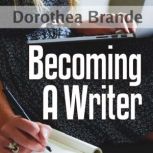 Becoming  A Writer, Dorothea Brande