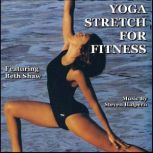 Yoga Stretch for Fitness, Beth Shaw