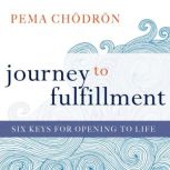 Journey to Fulfillment, Pema Chodron