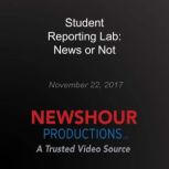 Student Reporting Lab News or Not, PBS NewsHour