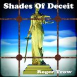 Shades of Deceit, Roger Trow