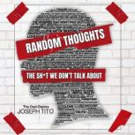 Random Thoughts, Joseph Tito