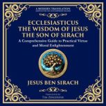 Ecclesiasticus The Wisdom of Jesus t..., Jesus Ben Sirach