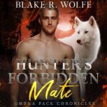 Hunters Forbidden Mate, Blake R. Wolfe