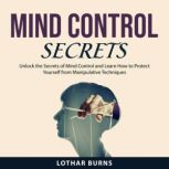 Mind Control Secrets, Lothar Burns