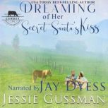 Dreaming of Her Secret Santas Kiss, Jessie Gussman