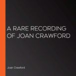 A Rare Recording of Joan Crawford, Joan Crawford
