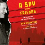 A Spy Among Friends Kim Philby and the Great Betrayal, Ben Macintyre