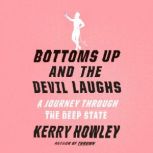 Bottoms Up and the Devil Laughs, Kerry Howley