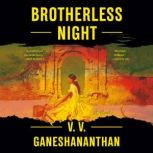Brotherless Night A Novel, V. V. Ganeshananthan