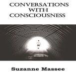 Conversations with Consciousness, Suzanne Massee